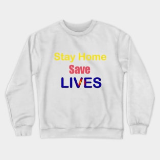 Stay home save lives Crewneck Sweatshirt